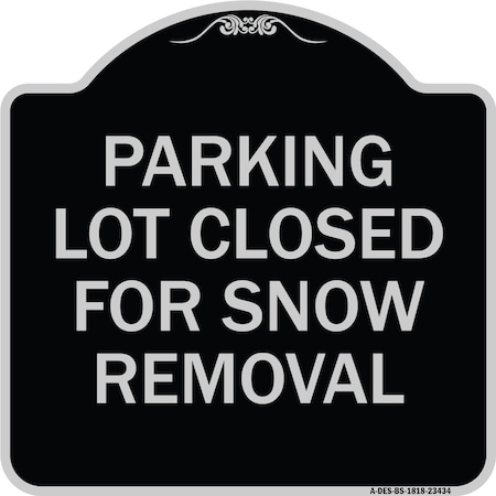 Signmission Parking Lot Closed for Snow Removal Heavy-Gauge Aluminum Sign, 18" x 18", BS-1818-23434 A-DES-BS-1818-23434